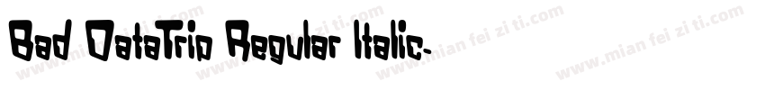 Bad DataTrip Regular Italic字体转换